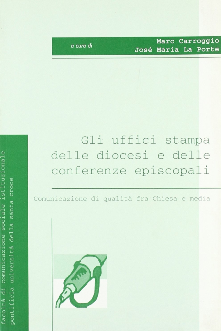 Gli uffici stampa delle diocesi e delle conferenze episcopali. Comunicazione di qualità fra Chiesa e media Gli uffici stampa delle diocesi e delle conferenze episcopali. Comunicazione di qualità fra Chiesa e media