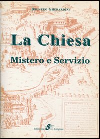 La Chiesa. Mistero e servizio La Chiesa. Mistero e servizio