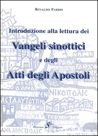Introduzione alla lettura dei vangeli sinottici e degli Atti degli Apostoli Introduzione alla lettura dei vangeli sinottici e degli Atti degli Apostoli