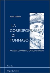 La corrispondenza di Tommaso Moro. Analisi e commento critico-storico La corrispondenza di Tommaso Moro. Analisi e commento critico-storico