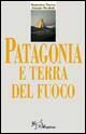 Patagonia e Terra del Fuoco Patagonia e Terra del Fuoco