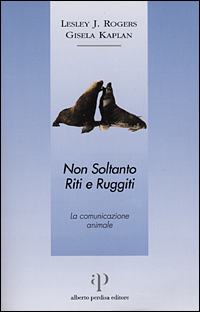 Non soltanto riti e ruggiti. La comunicazione animale Non soltanto riti e ruggiti. La comunicazione animale