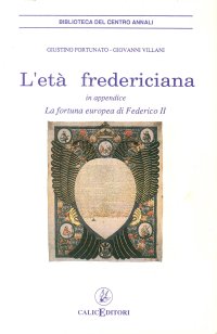 L'età federiciana. In appendice La fortuna europea di Federico II