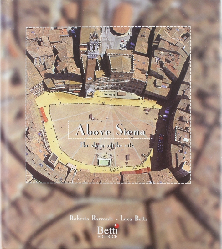 Above Siena. The shape of the city Above Siena. The shape of the city