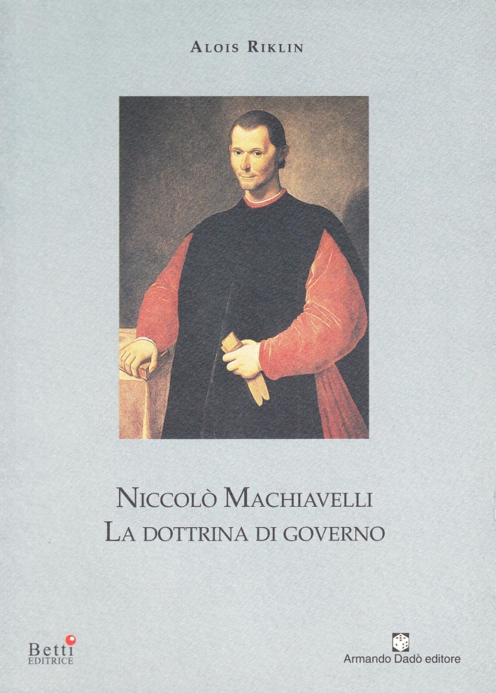 Niccolò Machiavelli. La dottrina di governo Niccolò Machiavelli. La dottrina di governo