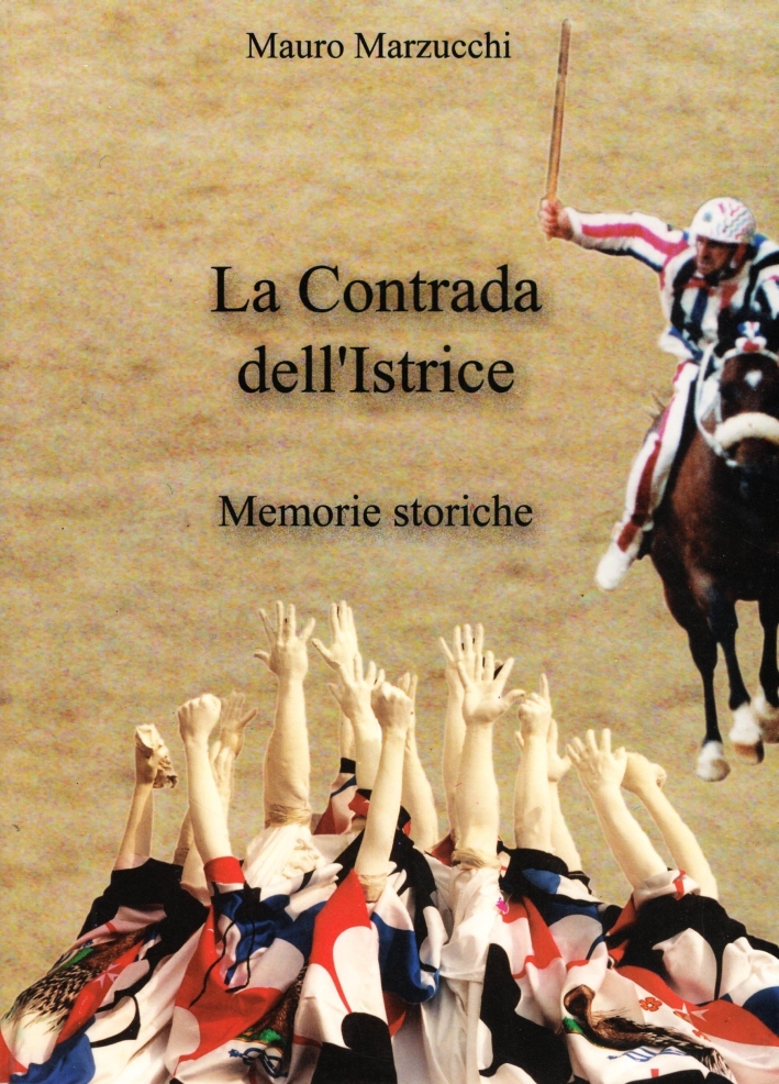 La contrada dell'Istrice. Memorie storiche La contrada dell'Istrice. Memorie storiche