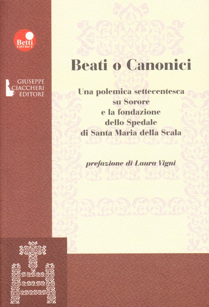 Beati o canonici. Una polemica settecentesca su Sorore e la fondazione dello spedale di Santa Maria della Scala Beati o canonici. Una polemica settecentesca su Sorore e la fondazione dello spedale di Santa Maria della Scala