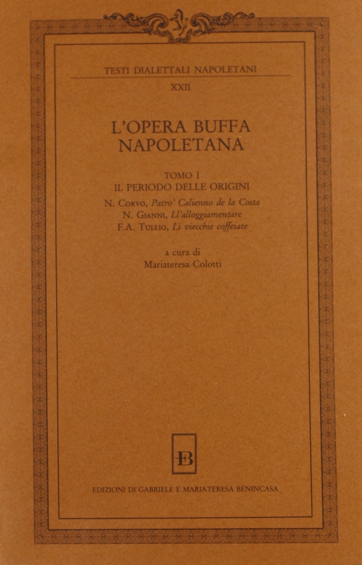 L'Opera Buffa Napoletana. Vol. 1: il Periodo delle Origini L'Opera Buffa Napoletana. Vol. 1: il Periodo delle Origini