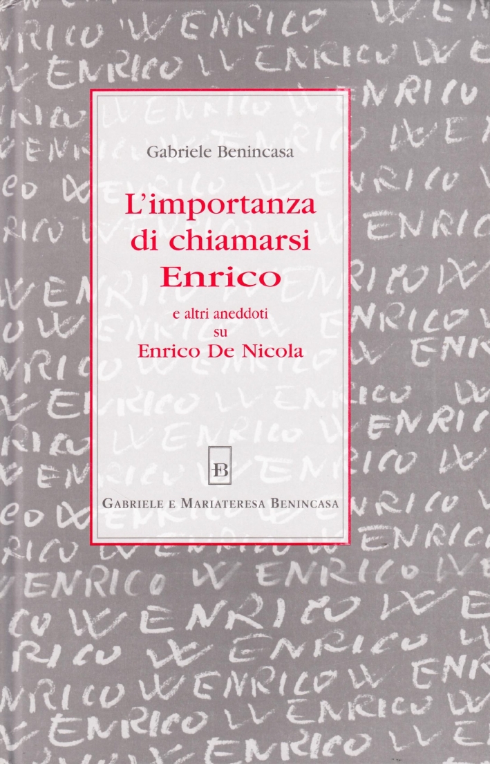 L'importanza di chiamarsi Enrico ed altri aneddoti su Enrico De Nicola L'importanza di chiamarsi Enrico ed altri aneddoti su Enrico De Nicola