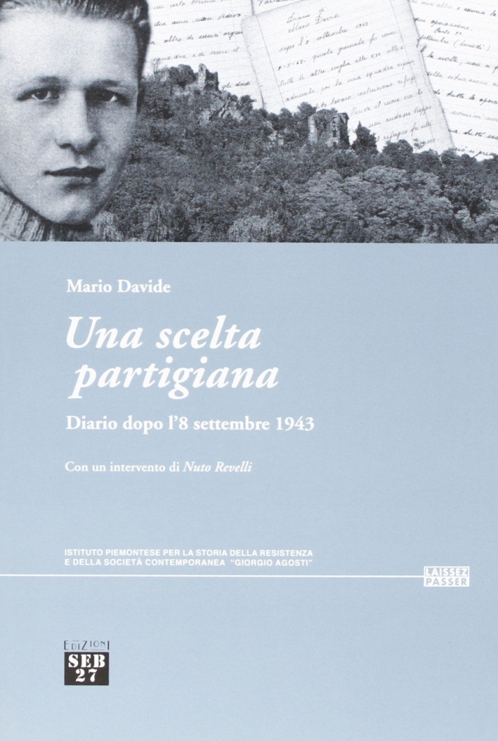 Una scelta partigiana. Diario dopo l'8 settembre 1943 Una scelta partigiana. Diario dopo l'8 settembre 1943
