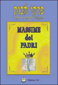 Pirke Avòt. Massime dei Padri. Pirke Avòt. Massime dei Padri.