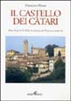 Il castello dei catari. Mons Fortis A.D. 1028: un mistero del Piemonte medievale Il castello dei catari. Mons Fortis A.D. 1028: un mistero del Piemonte medievale
