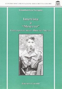 Intervista a «Minetto», comandante della brigata Arzani. Interviste a Erasmo Marrè «Minetto» registrate in più occasioni tra il 1994 e il 1996