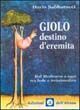 Giolo, destino d'eremita. Dal Medioevo a oggi tra fede e irrazionalità Giolo, destino d'eremita. Dal Medioevo a oggi tra fede e irrazionalità