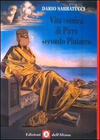Vita comica di Pirro secondo Plutarco Vita comica di Pirro secondo Plutarco