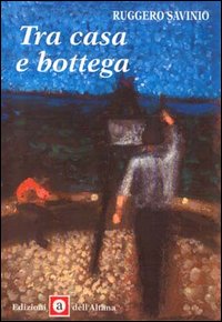 Tra casa e bottega Tra casa e bottega