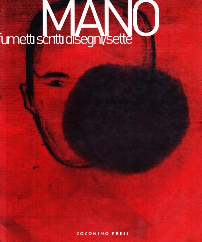 Mano. Fumetti, scritti, disegni. Vol. 7. Mano. Fumetti, scritti, disegni. Vol. 7.