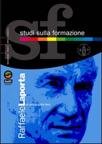 Studi sulla Formazione (2001). Vol. 2: Raffaele Laporta un Pedagogista Laico... Studi sulla Formazione (2001). Vol. 2: Raffaele Laporta un Pedagogista Laico...