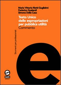 Testo Unico delle espropriazioni per pubblica utilità. Commento Testo Unico delle espropriazioni per pubblica utilità. Commento