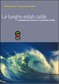 Le lunghe estati calde. Il cambiamento climatico e il protocollo di Kyoto Le lunghe estati calde. Il cambiamento climatico e il protocollo di Kyoto