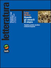 Usando gli utensili di utopia. Traduzione, parodia e riscrittura in Edoardo Sanguineti Usando gli utensili di utopia. Traduzione, parodia e riscrittura in Edoardo Sanguineti