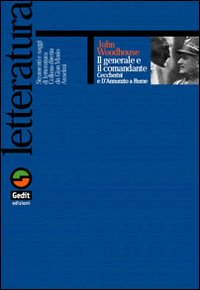 Il generale e il comandante. Ceccherini e D'Annunzio a Fiume Il generale e il comandante. Ceccherini e D'Annunzio a Fiume