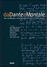 Da Dante a Montale. Studi di critica letteraria in onore di Emilio Pasquini Da Dante a Montale. Studi di critica letteraria in onore di Emilio Pasquini
