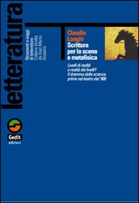 Scrittura per la scena metafisica. Il dramma della scienza prima del teatro del Novecento Scrittura per la scena metafisica. Il dramma della scienza prima del teatro del Novecento