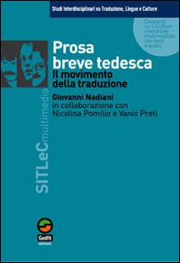 Prosa breve tedesca. Il movimento della traduzione. Con CD-ROM Prosa breve tedesca. Il movimento della traduzione. Con CD-ROM