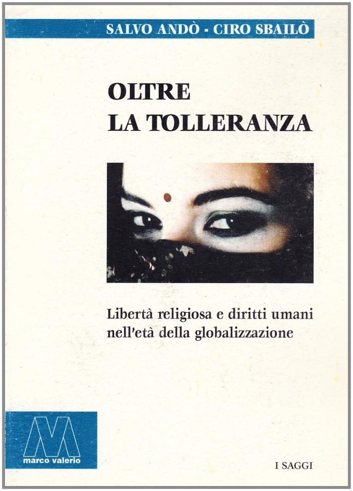 Oltre la tolleranza. Libertà religiosa e diritti umani nell'età della globalizzazione Oltre la tolleranza. Libertà religiosa e diritti umani nell'età della globalizzazione