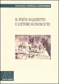 Il poeta maledetto e l'attore sconosciuto Il poeta maledetto e l'attore sconosciuto