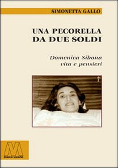 Una pecorella da due soldi. Domenica Sibona. Vita e pensieri Una pecorella da due soldi. Domenica Sibona. Vita e pensieri