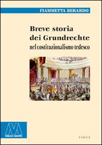 Breve storia dei Grundrechte nel costituzionalismo tedesco Breve storia dei Grundrechte nel costituzionalismo tedesco