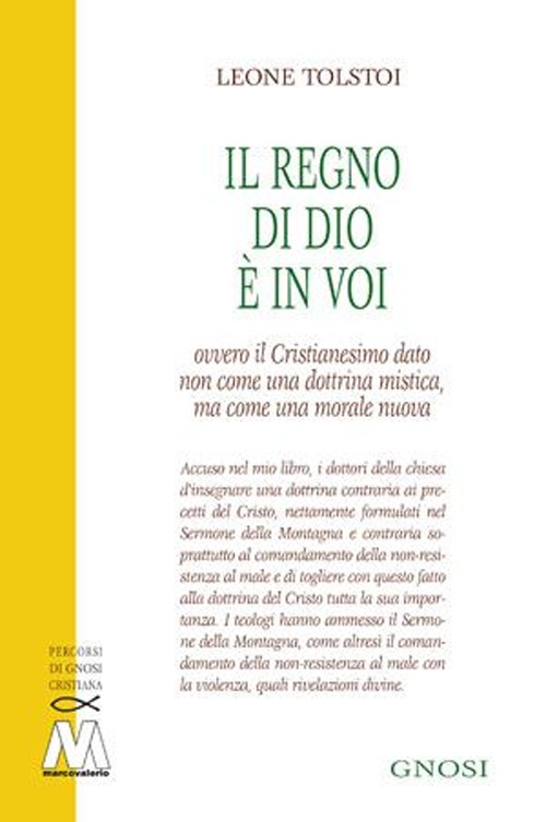 Il regno di Dio è in voi. Ovvero il cristianesimo dato non come una dottrina mistica, ma come una morale nuova Il regno di Dio è in voi. Ovvero il cristianesimo dato non come una dottrina mistica, ma come una morale nuova