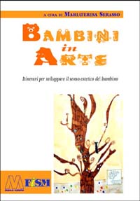 Bambini in arte. Itinerari per sviluppare il senso estetico del bambino. Con CD-ROM Bambini in arte. Itinerari per sviluppare il senso estetico del bambino. Con CD-ROM