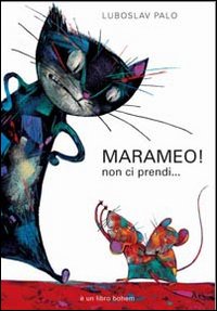 Marameo! Non ci prendi... Marameo! Non ci prendi...