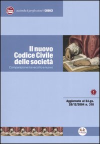 Il nuovo Codice civile delle società. Comparazione tra vecchio e nuovo Il nuovo Codice civile delle società. Comparazione tra vecchio e nuovo