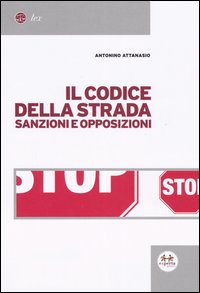 Il codice della strada. Sanzioni e opposizioni Il codice della strada. Sanzioni e opposizioni