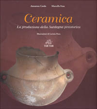 Ceramica. La produzione della Sardegna preistorica Ceramica. La produzione della Sardegna preistorica