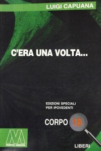 C'Era una Volta. [Edizione per Ipovedenti]