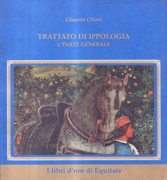 Trattato d'ippologia. Vol. 1: Parte generale Trattato d'ippologia. Vol. 1: Parte generale