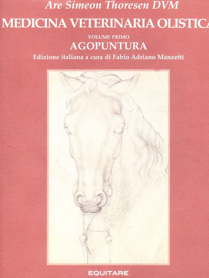 Medicina veterinaria olistica. Vol. 1: Agopuntura Medicina veterinaria olistica. Vol. 1: Agopuntura