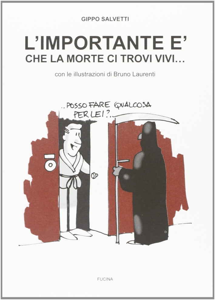 L'Importante è che la Morte ci Trovi Vivi... L'Importante è che la Morte ci Trovi Vivi...