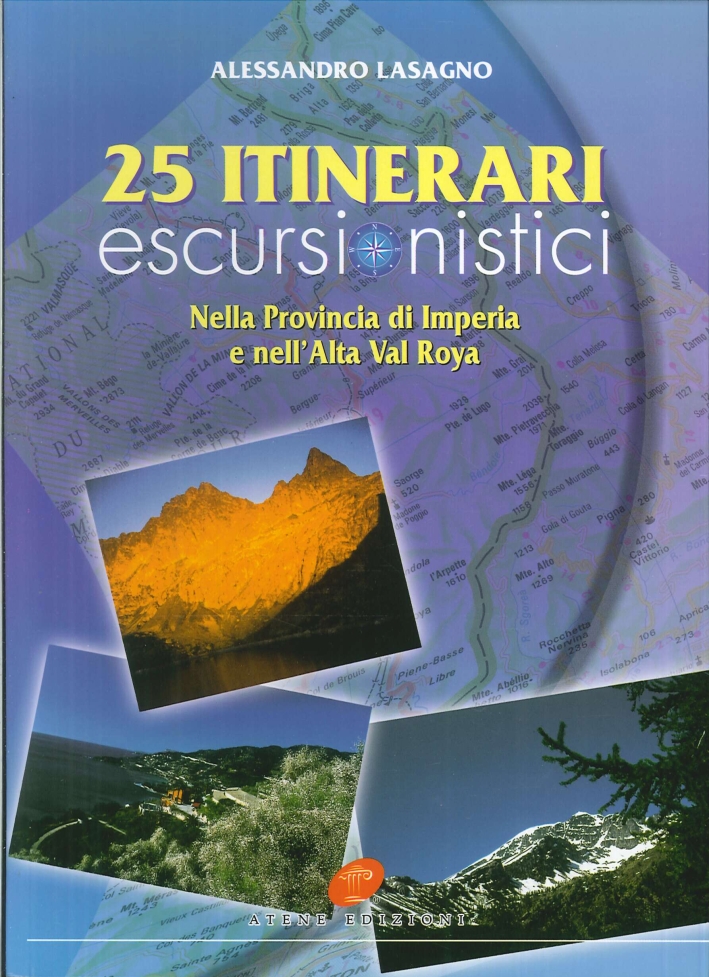 Venticinque Itinerari Escursionistici nella Provincia di Imperia e Alta Val Roya Venticinque Itinerari Escursionistici nella Provincia di Imperia e Alta Val Roya