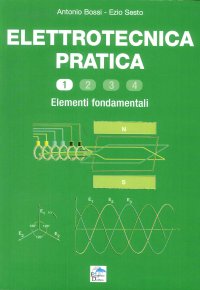 Elettrotecnica pratica. Elementi fondamentali