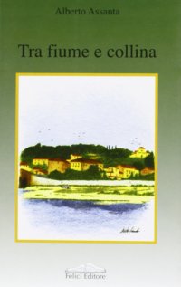 Tra fiume e collina