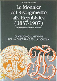 Le Monnier dal Risorgimento alla Repubblica (1837-1987)