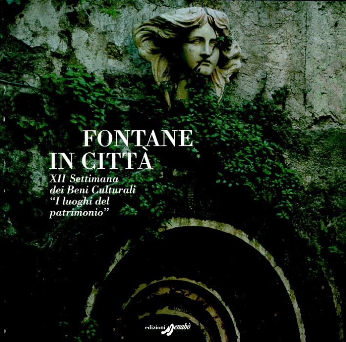 Fontane in Città. XII Settimana dei Beni Culturali. 
