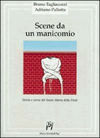 Scene da un manicomio. Storia e storie del Santa Maria della Pietà