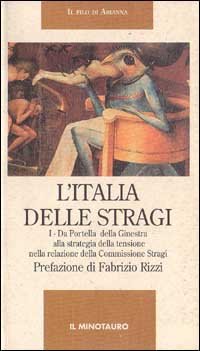 L'Italia delle stragi. Da Portella della Ginestra alla strategia della tensione nella relazione della Commissione stragi. Vol. 1